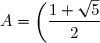 A =\left (\dfrac{1 + \sqrt{5}}{2}\right)^2 + 3